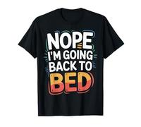 Nope I'm Going Back To Bed Sleep Mood Low Energy |- Camiseta