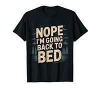 Nope I'm Going Back To Bed Sleep Mood Low Energy - Camiseta