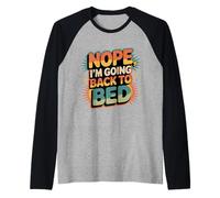 Nope I'm Going Back To Bed Sleep Mood Low Energy - Camiseta Manga Raglan