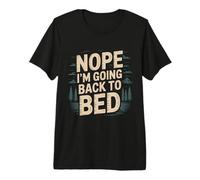 Nope I'm Going Back To Bed Sleep Mood Low Energy - Camiseta Premium