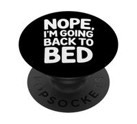 Nope I'm Going Back To Bed Sleep Mood Low Energy |- PopSockets PopGrip Adhesivo
