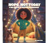Nope, Not Today: A Big Lesson in Setting Boundaries (TJ's Tiny Remedies)