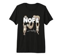 Nope Not Today | Pereza Relajada Camiseta Premium