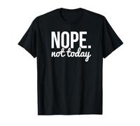 Nope Not Today Sarcastic Quote Graphic Camiseta