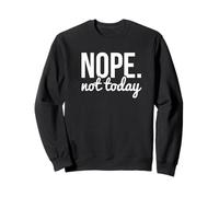 Nope Not Today Sarcastic Quote Graphic Sudadera