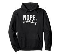 Nope Not Today Sarcastic Quote Graphic Sudadera con Capucha