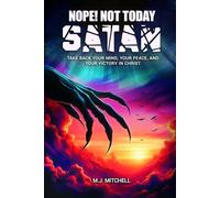 Nope! Not Today Satan: Take Back Your Mind, Your Peace, and Your Victory