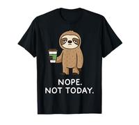 Nope Not Today Sloth Camiseta