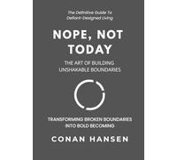 NOPE, NOT TODAY: THE ART OF BUILDING UNSHAKABLE BOUNDARIES