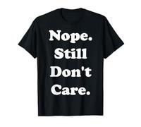 Nope Still Don't Care Funny Saying Camiseta