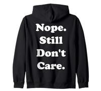 Nope Still Don't Care Funny Saying Sudadera con Capucha