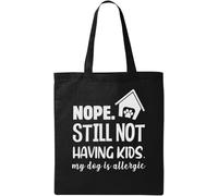 Nope Still Not Have Kids My Dog is Allergic - Bolsa de algodón ecológico natural, color negro, Black, Talla única