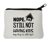Nope Still Not Have Kids My Dog Is Allergic - Monedero de neopreno divertido, 10 x 11 cm, color blanco, White, Talla única