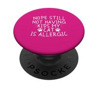 Nope Still Not Having Kids My Cat Is Allergic PopSockets PopGrip Adhesivo