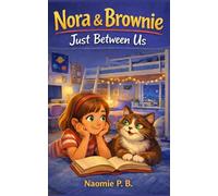 Nora and Brownie - Just Between Us: A heartfelt story of friendship, confidence, and a very talkative cat