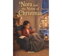 Nora and the Noise of Christmas: A Cozy Chapter Book About a Girl Who Feels the Holidays Differently