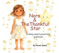 Nora and The Thankful Star: A story about Practicing Gratitude