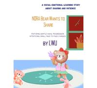 Nora Bear Wants to Share: A Social-Emotional Learning Story About Sharing and Patience