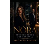 Nóra - Between Truth and Betrayal: A Psychological Thriller of Control, Desire and Deception