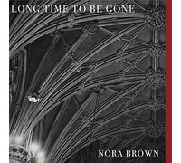 Nora Brown - Long Time To Be Gone [Vinilo]