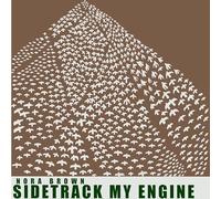 Nora Brown - Sidetrack My Engine [Vinilo]