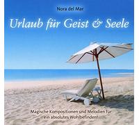 Nora del Mar - Urlaub für Geist & Seele: Magische Kompositionen und Melodien für ein absolutes Wohlbefinden