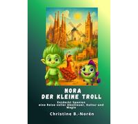 Nora, der kleine Troll - Entdeckt Spanien: Eine Reise voller Abenteuer, Kultur und Magie