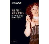 Nora Eckert Wie alle, nur anders: Ein transsexuelles Leben in Berl (Tapa blanda)
