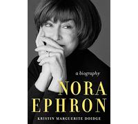 Nora Ephron: A Biography