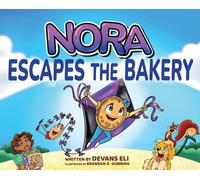 Nora Escapes the Bakery: A Sweet Adventure About Courage, Friendship, and Finding Your Way - For Ages 5-10