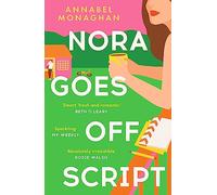Nora Goes Off Script: An unmissable, totally swoonworthy summer romance