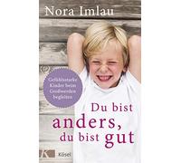 Nora Imlau Du bist anders, du bist gut: Gefühlsstarke Kinder beim (Tapa blanda)