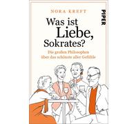 Nora Kreft Was ist Liebe, Sokrates?: Die großen Philosophen über d (Tapa blanda)