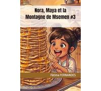 Nora, Maya et la Montagne de Msemen #3 (Mes Premières Recettes Marocaines)