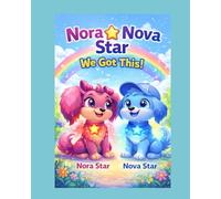 Nora & Nova Star: We Got This!: New School Fears - A Children’s Book About the First Day of School, Emotions, Confidence, and Being Brave