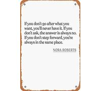 Nora Roberts - Cartel de metal vintage con texto en inglés "If you don't go after what you want you'll never have it". If you don't ask, the answer is always no. If you don't step forwa Poster Vintage