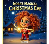 Nora’s Magical Christmas Eve: A Magical Bedtime Story for Little Dreamers