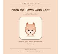 Nora the Fawn Gets Lost: A Read-and-Draw Story (The Little Illustrator, Book 12)