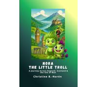 Nora, the Little Troll: A Journey Across England, Scotland & the Isle of Man: Adventures among castles, myths and the sea: 6