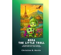 Nora, the Little Troll: A Journey Across France: Filled with Art and Delight