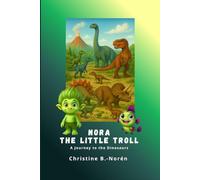 Nora, the Little Troll: A Journey to the Dinosaurs: 5