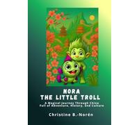 Nora, the Little Troll: A Magical Journey Through China: Full of Adventure, History, and Culture for Curious Young Readers