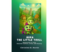 Nora, the Little Troll: Adventures in Italy: Discover Culture, Cities, and History
