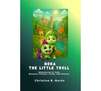 Nora, the Little Troll: Adventures in Italy: Discover Culture, Cities, and History: 4