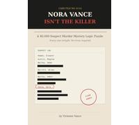Nora Vance Isn't the Killer: A 40,000-Suspect Murder Mystery Logic Puzzle: Every Clue Airtight. No Trivia Required.