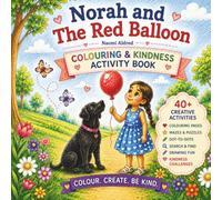 Norah and The Red Balloon Colouring & Kindness Activity Book: Colouring Pages, Mazes, Dot-to-Dots, Drawing Activities & Kindness Challenges for Ages ... Confidence and Fine Motor Skills Through Play