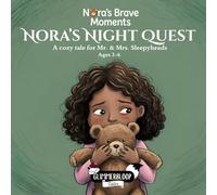 Nora's Night Quest: Nora’s Brave Moments: A Bedtime Story About Being Brave at Night for Ages 3-6: 1
