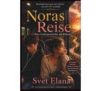 Noras Reise: Eine Liebesgeschichte auf Rädern (Das Alphabet der Liebe)