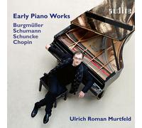 Ulrich Roman Murtfeld - Early Piano Works by Burgmüller, Chopin, Schumann & Schuncke