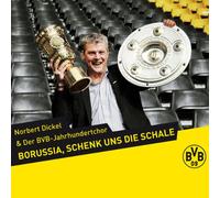 Norbert Dickel & der Bvb-Jahrhundertchor - Borussia, schenk uns die Schale